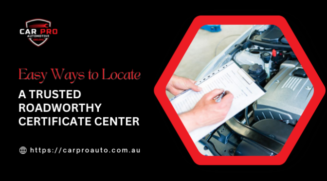 How to Find a Trusted Roadworthy Certificate Center?