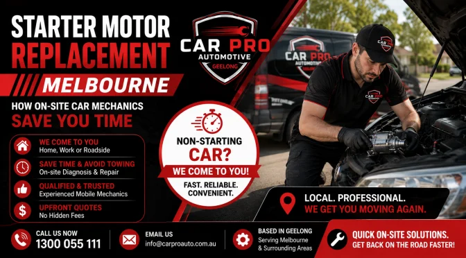 Starter Motor Replacement Melbourne: How On‑Site Car Mechanic Save You Time