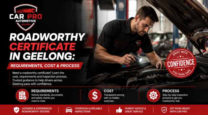 Roadworthy Certificate in Geelong: Requirements, Cost & Process